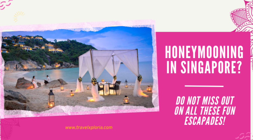 honeymooning-in-singapore-do-not-miss-out-on-all-these-fun-escapades