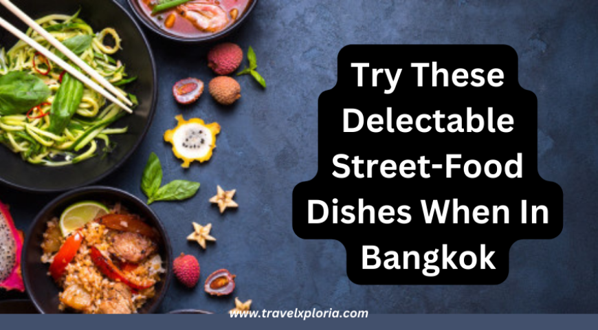 try-these-delectable-street-food-dishes-when-In-bangko