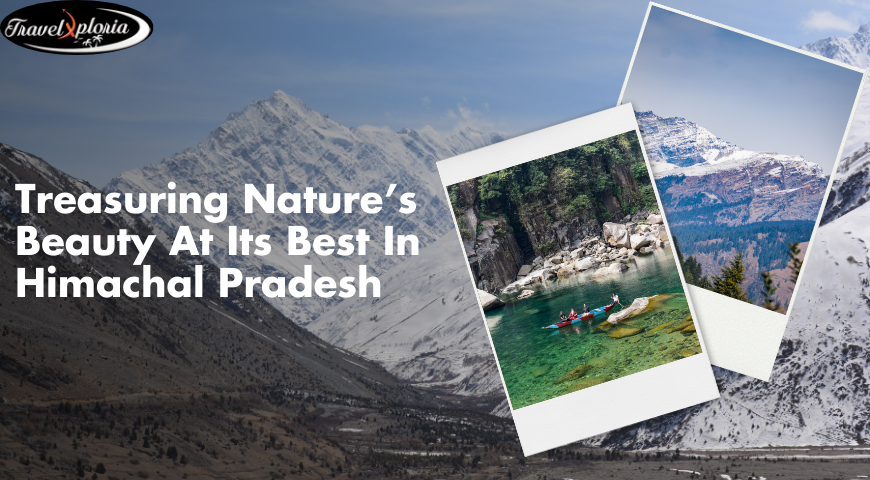 Treasuring Nature’s Beauty At Its Best In Himachal Pradesh