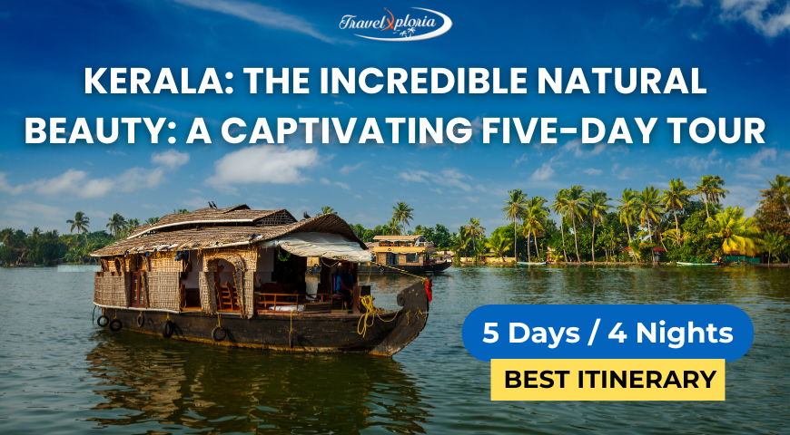 Kerala - The Incredible Natural Beauty A Captivating Five-Day Tour