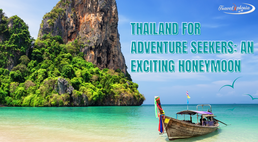 Thailand for Adventure Seekers An Exciting Honeymoon