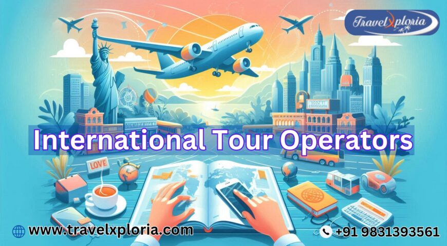 How to Choose the Best International Tour Operators in Kolkata